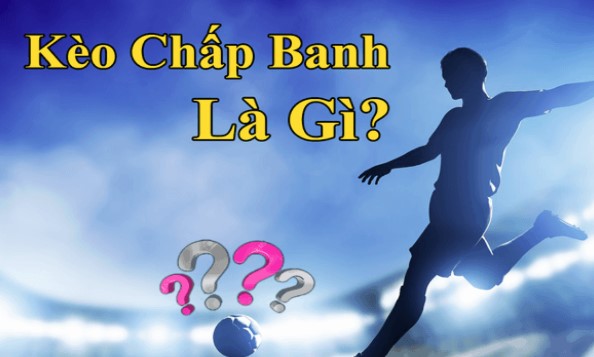 Kèo chấp là gì?