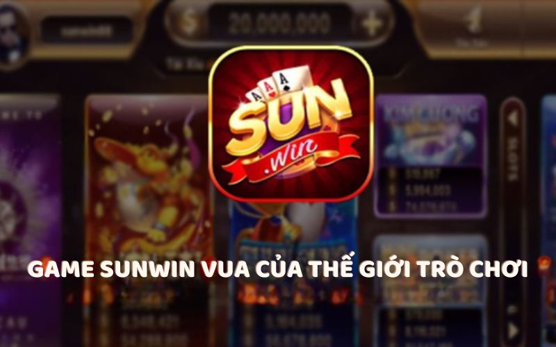 game-sunwin---thien-duong-ca-cuoc-dang-cap-cho-nguoi-choi